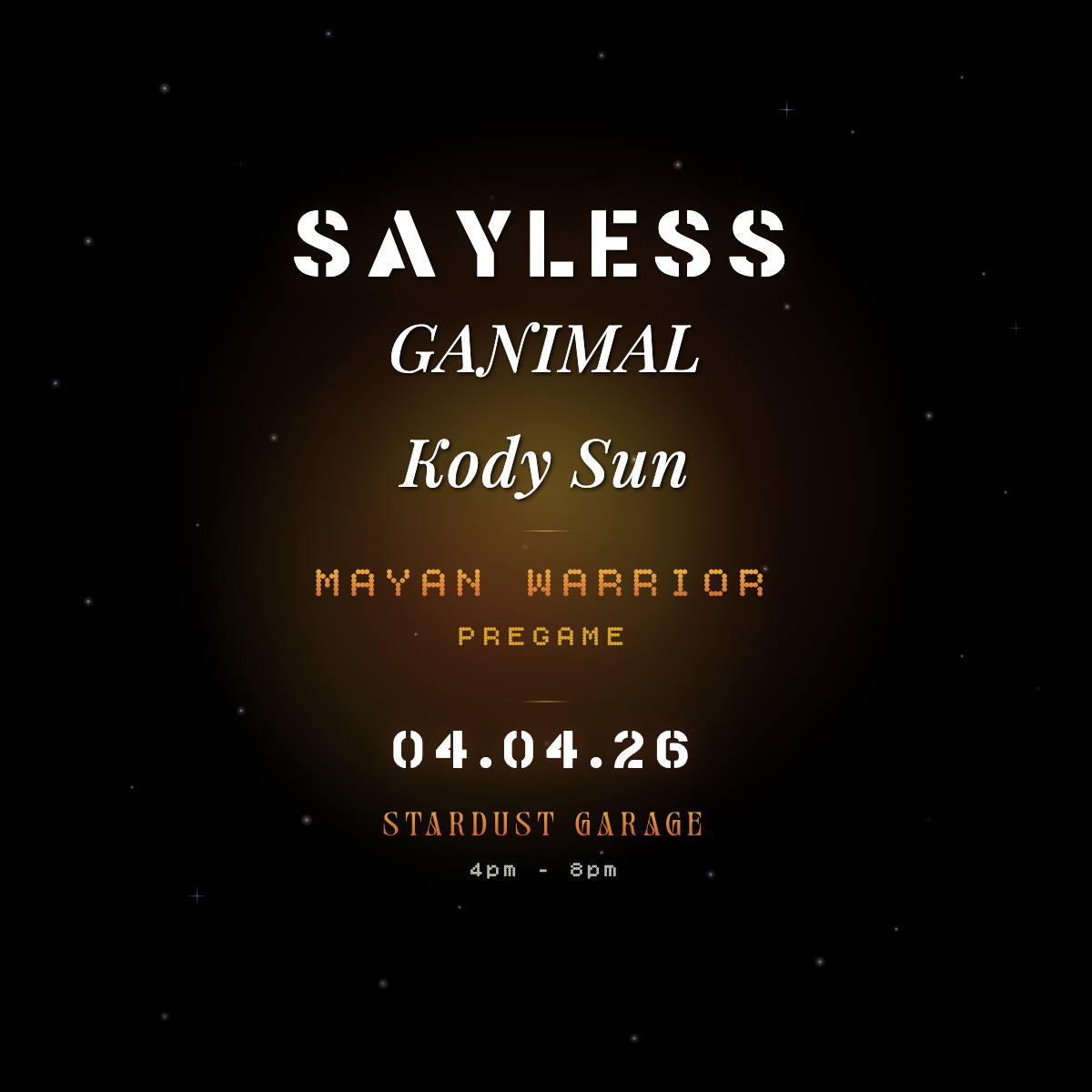 SAYLESS & Kody Sun - Mayan Warrior Pregame - April 4, 2026 @ Stardust Garage
